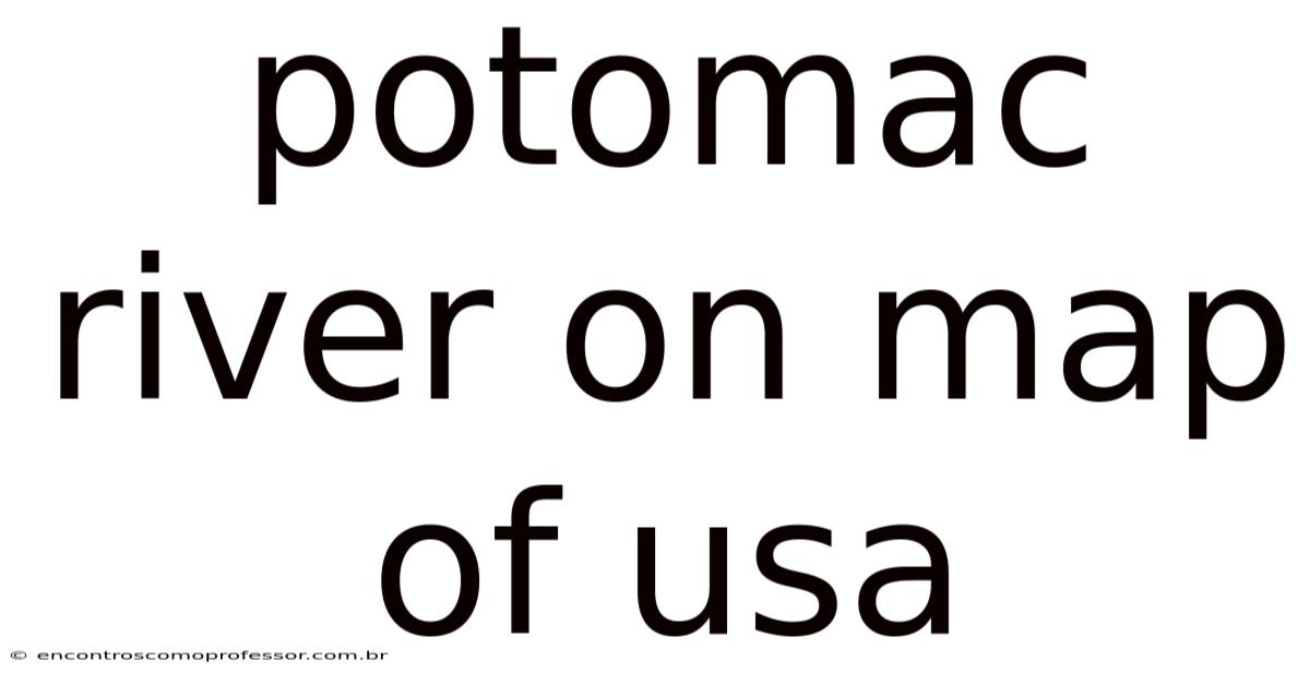 Potomac River On Map Of Usa