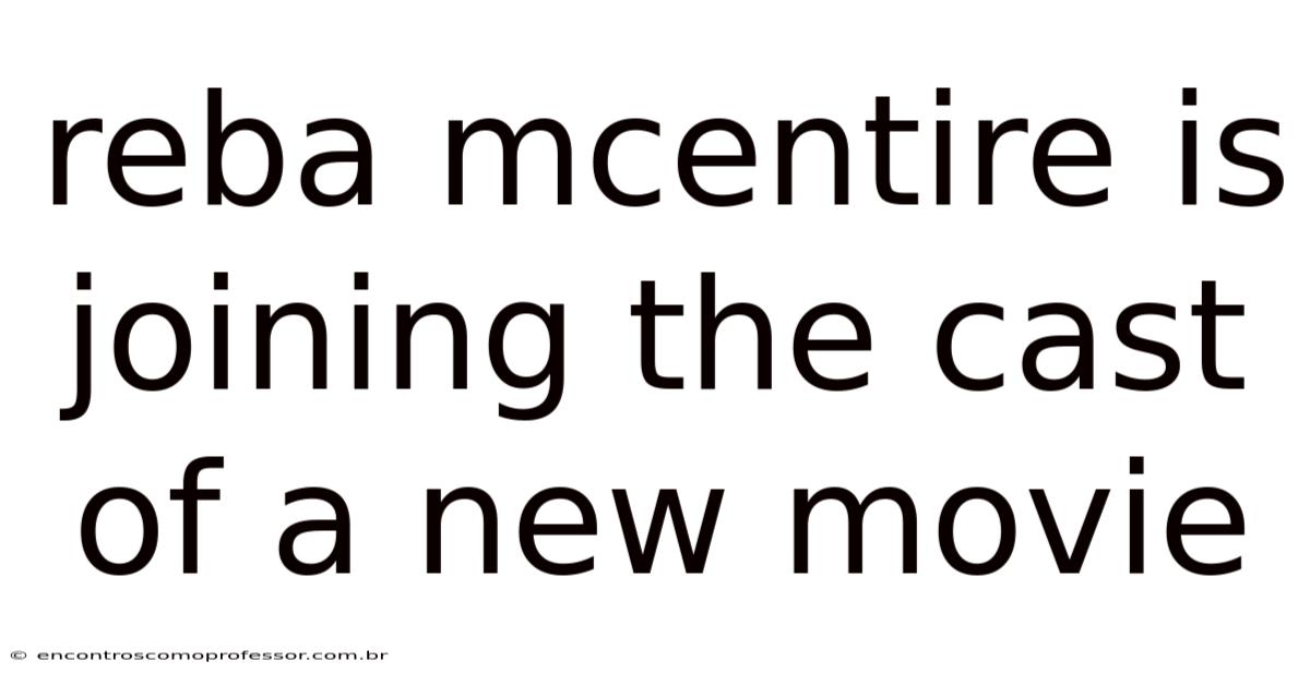 Reba Mcentire Is Joining The Cast Of A New Movie