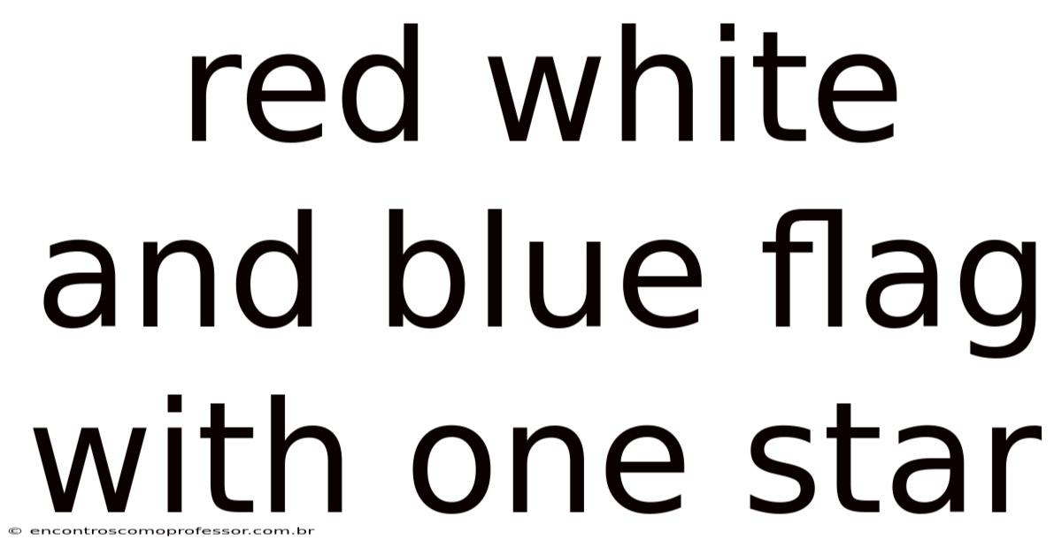 Red White And Blue Flag With One Star