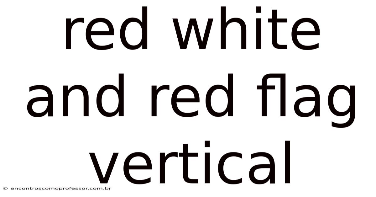 Red White And Red Flag Vertical