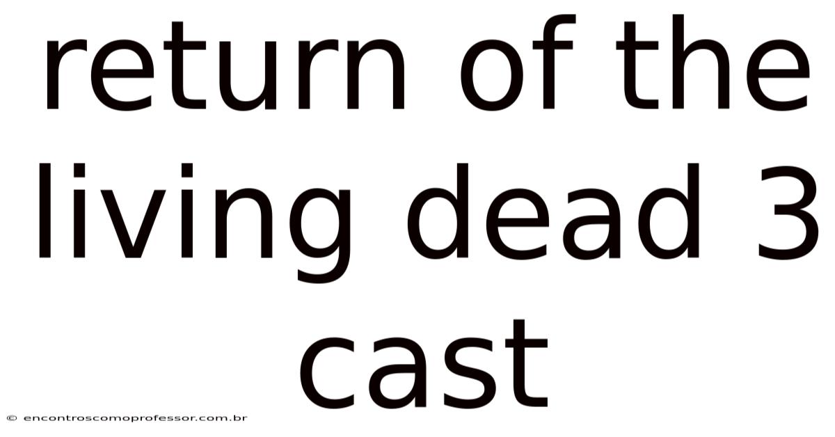 Return Of The Living Dead 3 Cast
