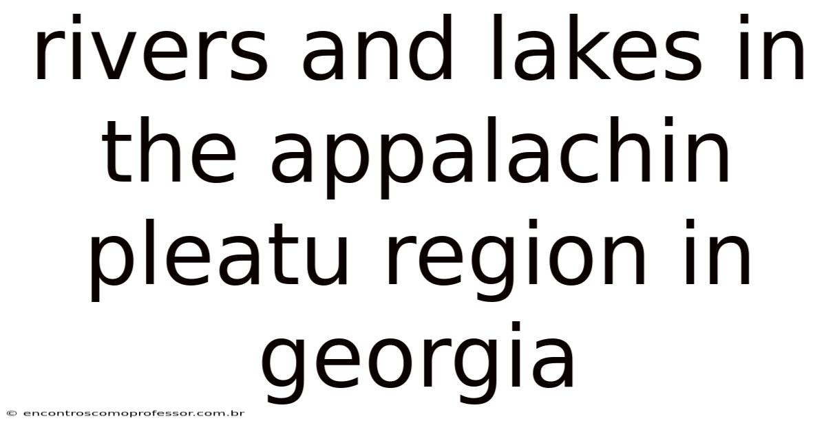 Rivers And Lakes In The Appalachin Pleatu Region In Georgia