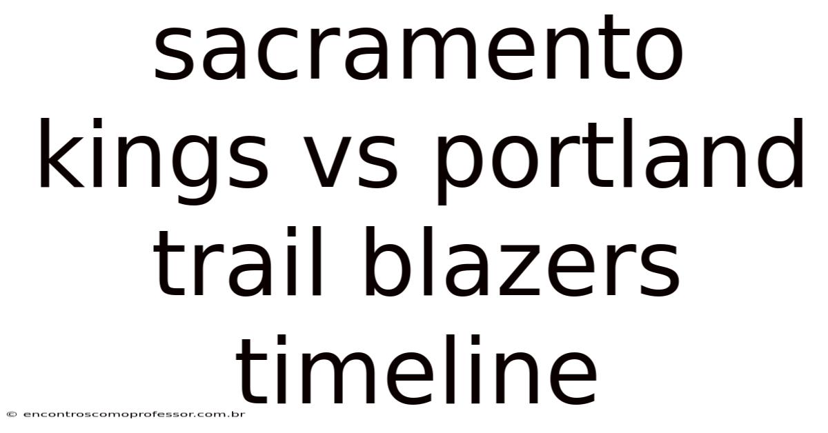 Sacramento Kings Vs Portland Trail Blazers Timeline