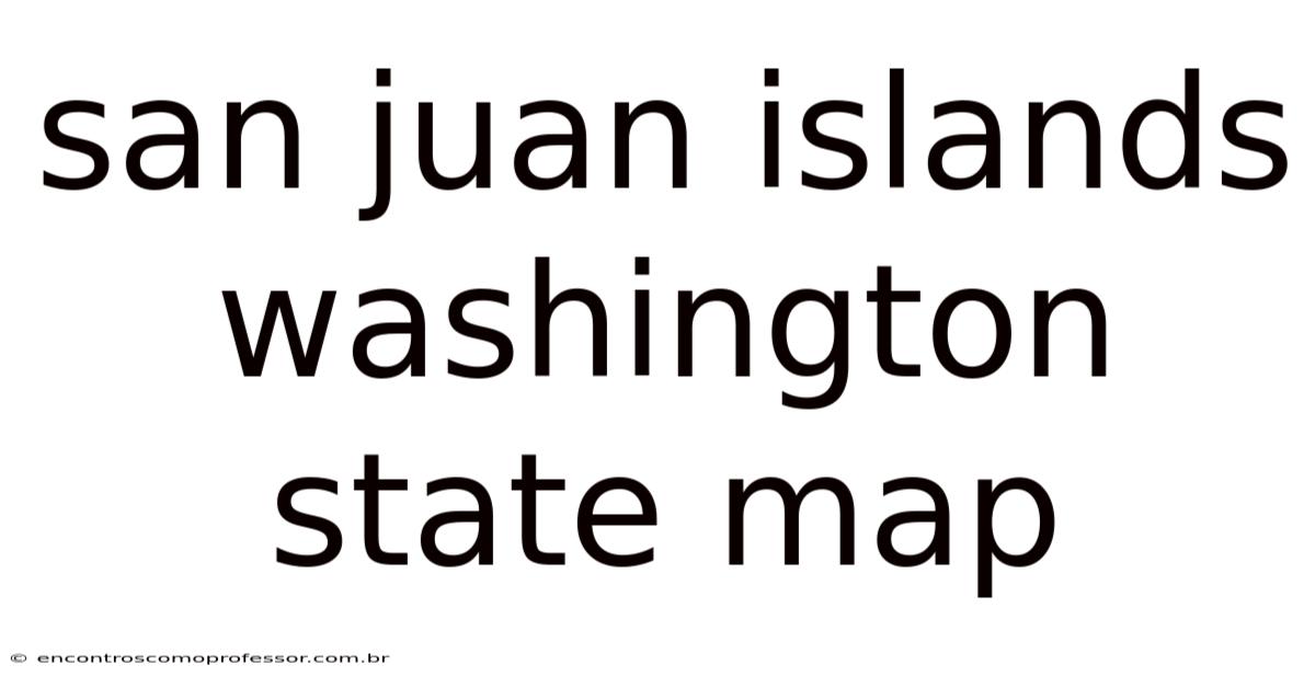 San Juan Islands Washington State Map
