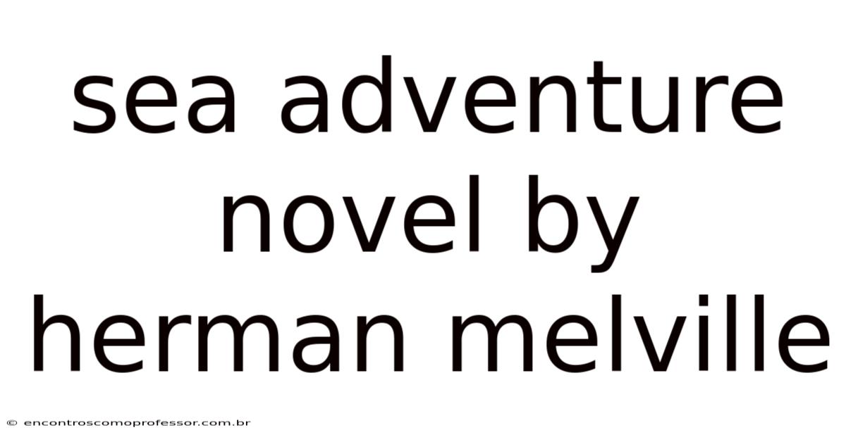 Sea Adventure Novel By Herman Melville