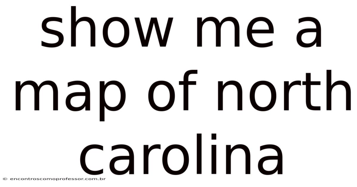 Show Me A Map Of North Carolina