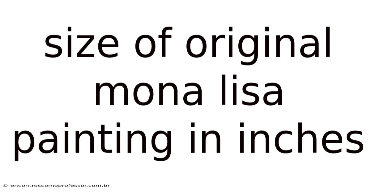Size Of Original Mona Lisa Painting In Inches