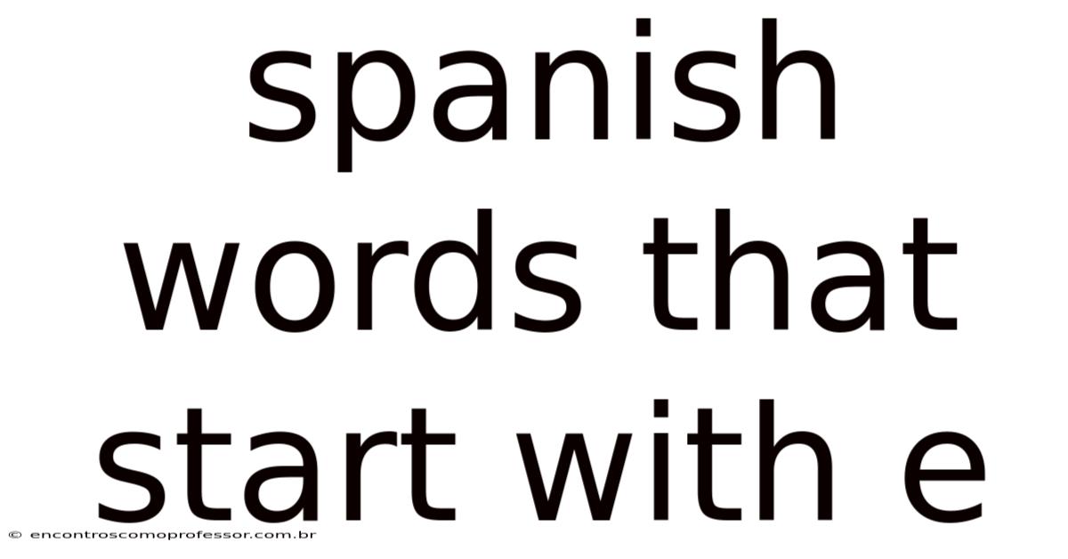 Spanish Words That Start With E