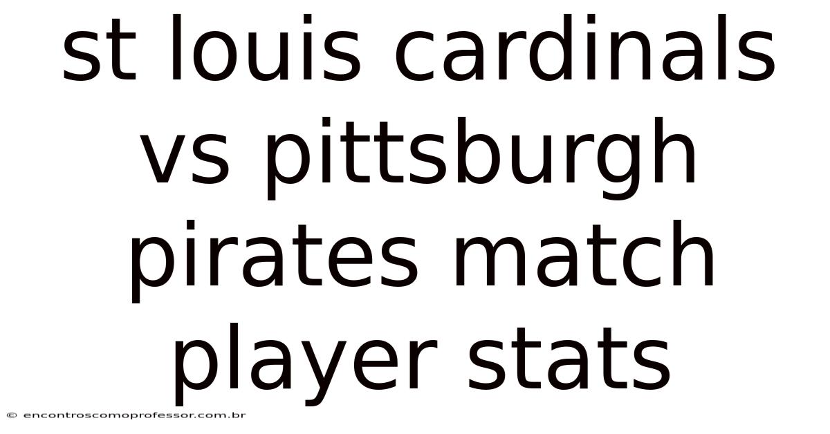 St Louis Cardinals Vs Pittsburgh Pirates Match Player Stats