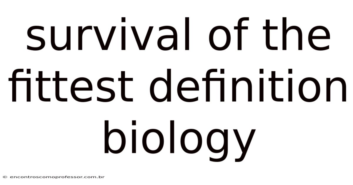 Survival Of The Fittest Definition Biology