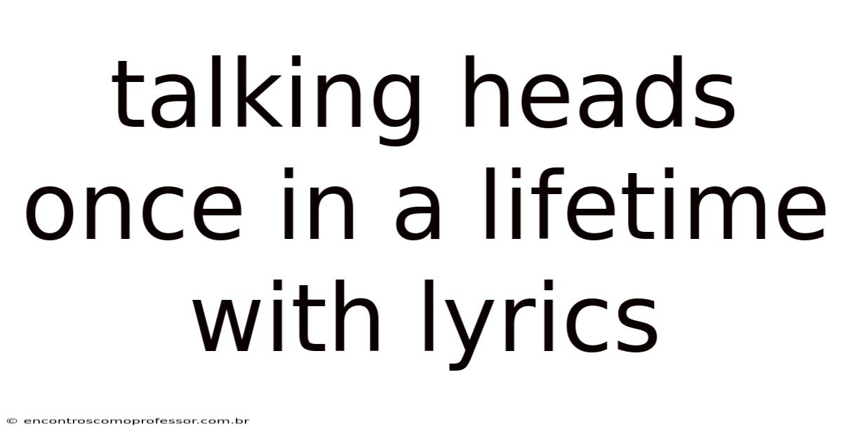 Talking Heads Once In A Lifetime With Lyrics