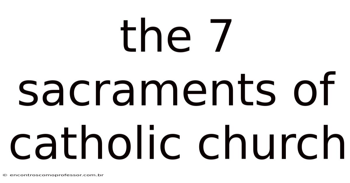 The 7 Sacraments Of Catholic Church