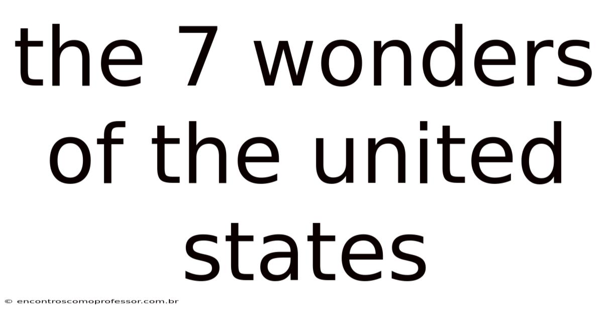 The 7 Wonders Of The United States