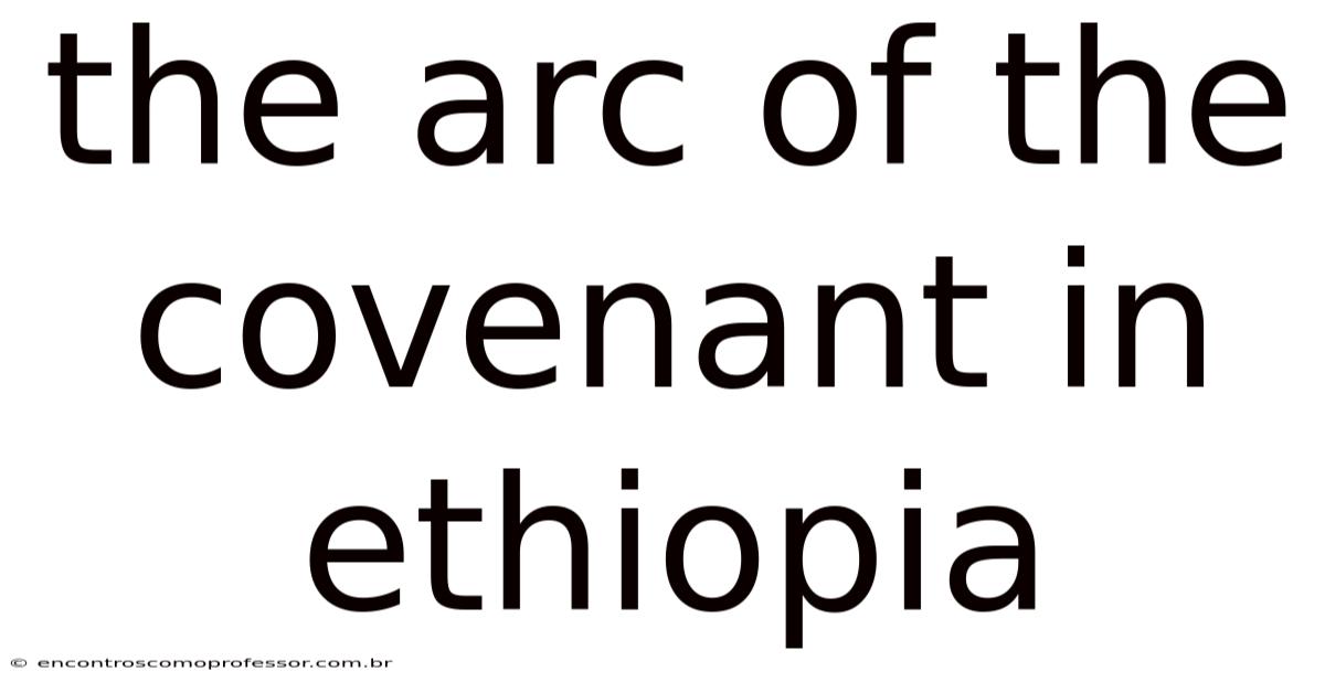The Arc Of The Covenant In Ethiopia