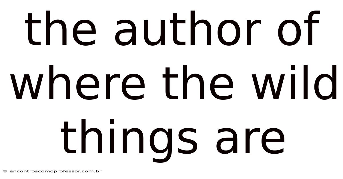 The Author Of Where The Wild Things Are