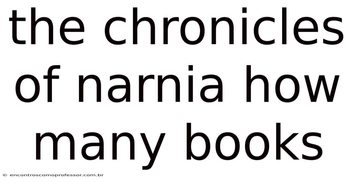 The Chronicles Of Narnia How Many Books