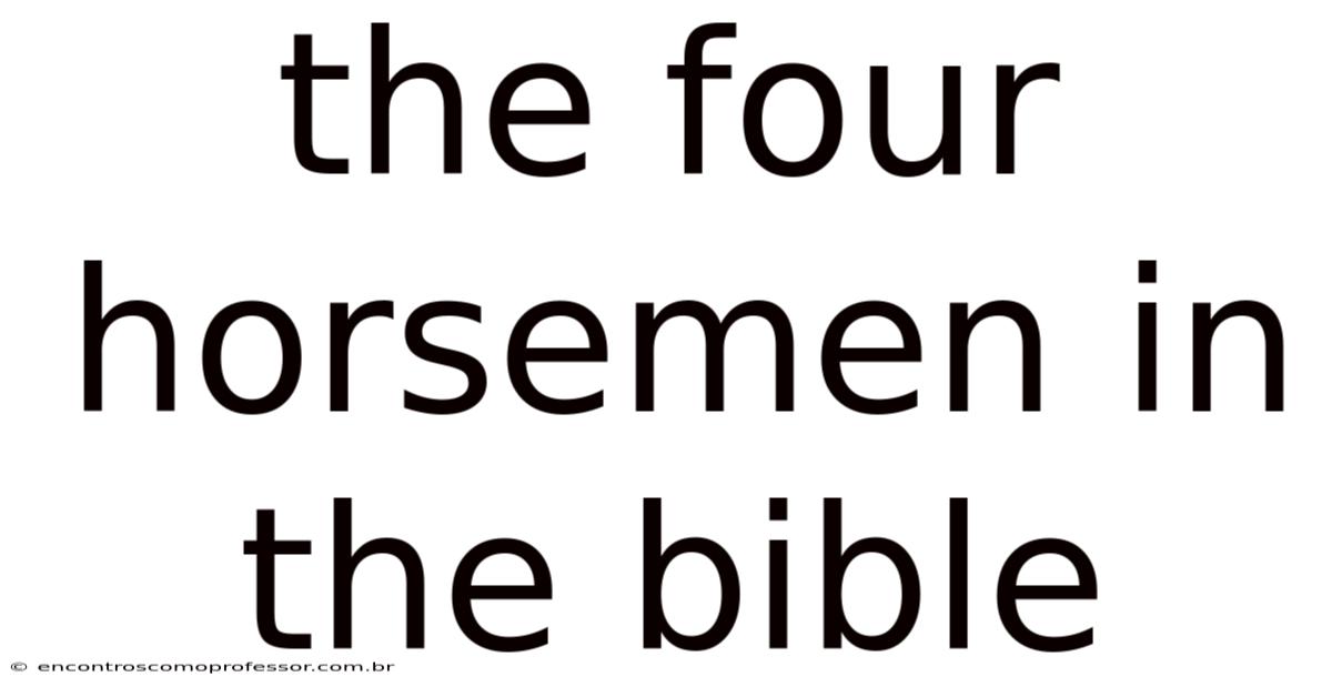 The Four Horsemen In The Bible