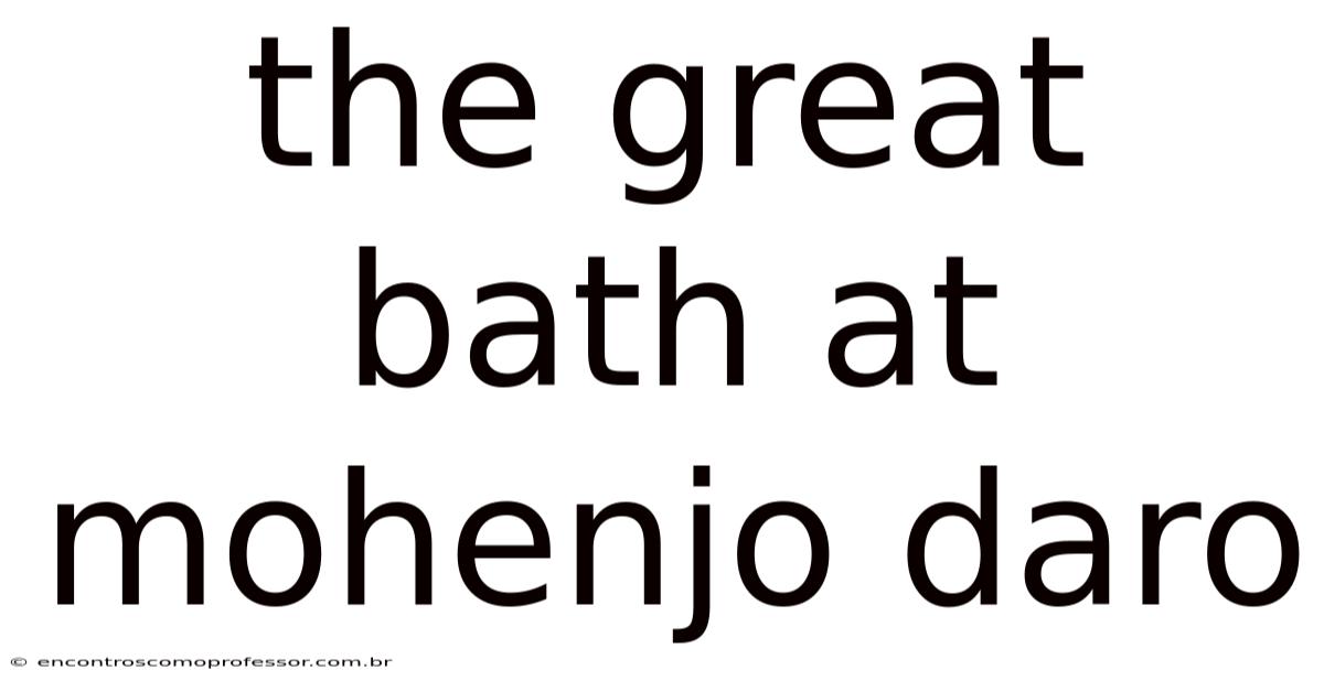 The Great Bath At Mohenjo Daro