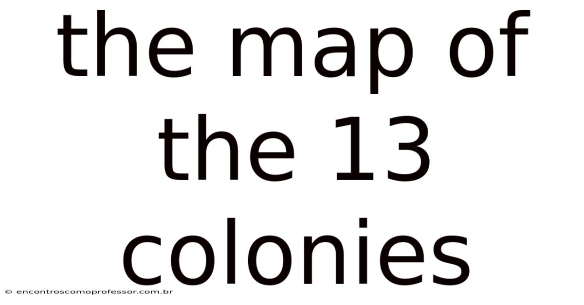 The Map Of The 13 Colonies