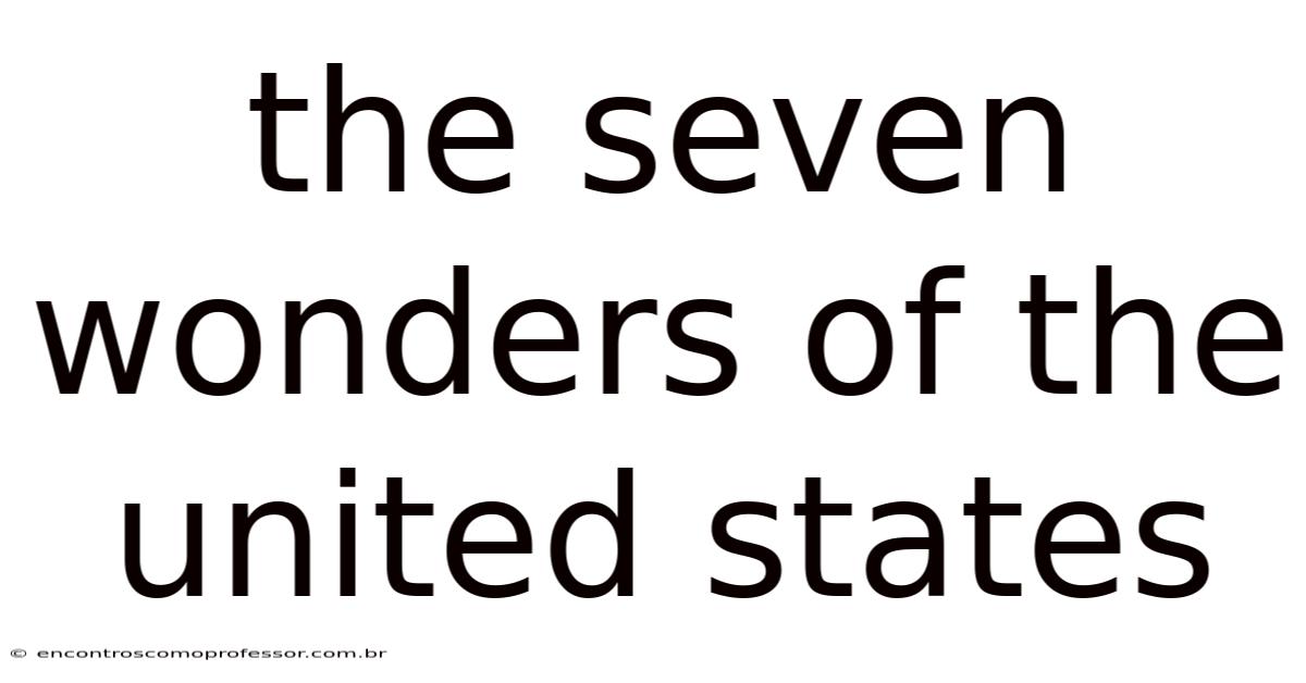 The Seven Wonders Of The United States