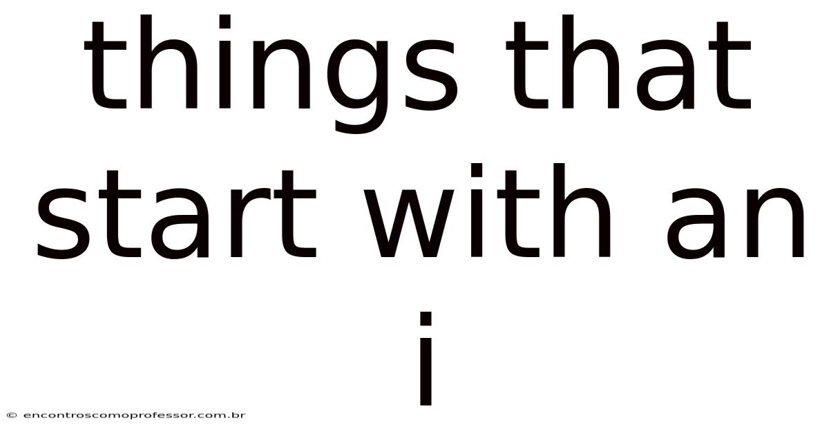 Things That Start With An I