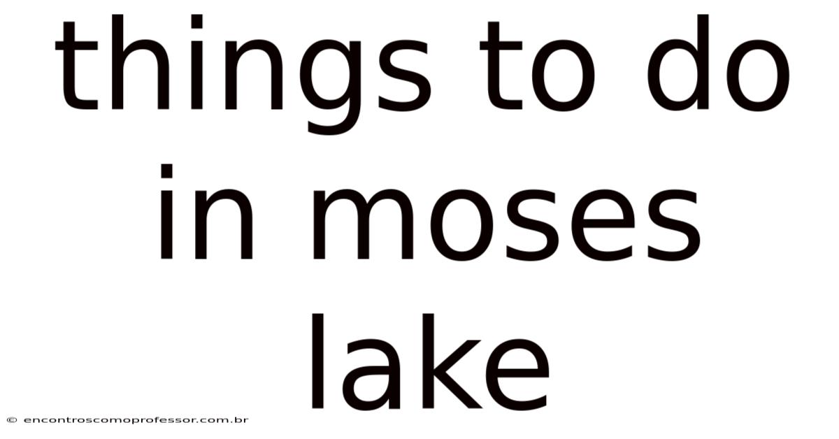 Things To Do In Moses Lake