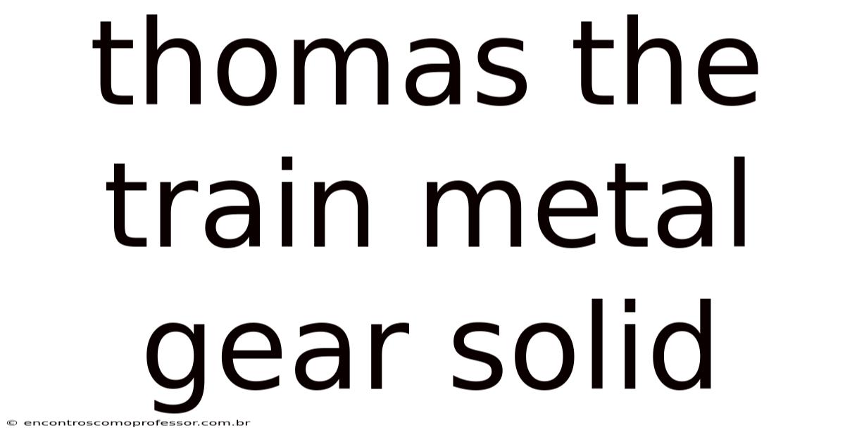 Thomas The Train Metal Gear Solid
