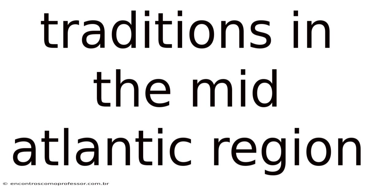 Traditions In The Mid Atlantic Region