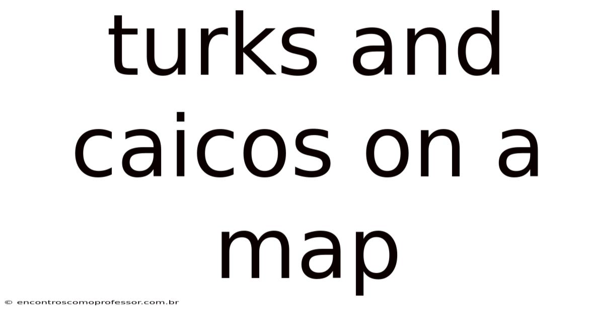 Turks And Caicos On A Map
