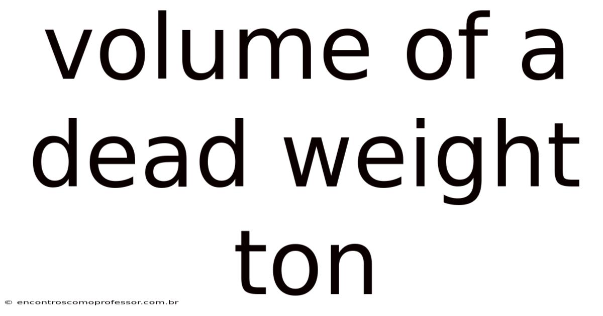 Volume Of A Dead Weight Ton