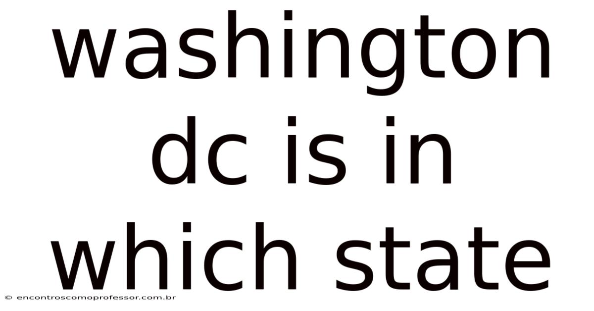 Washington Dc Is In Which State