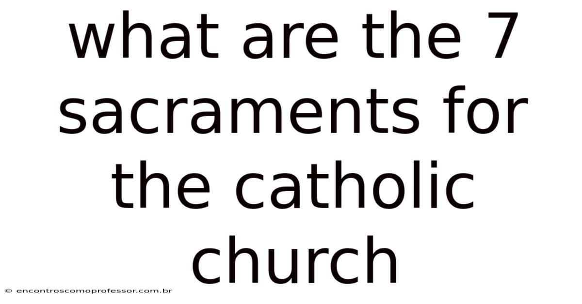 What Are The 7 Sacraments For The Catholic Church