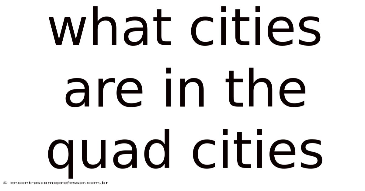 What Cities Are In The Quad Cities