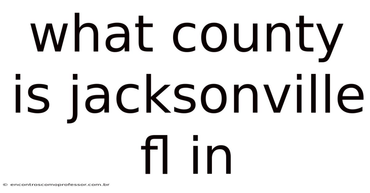What County Is Jacksonville Fl In