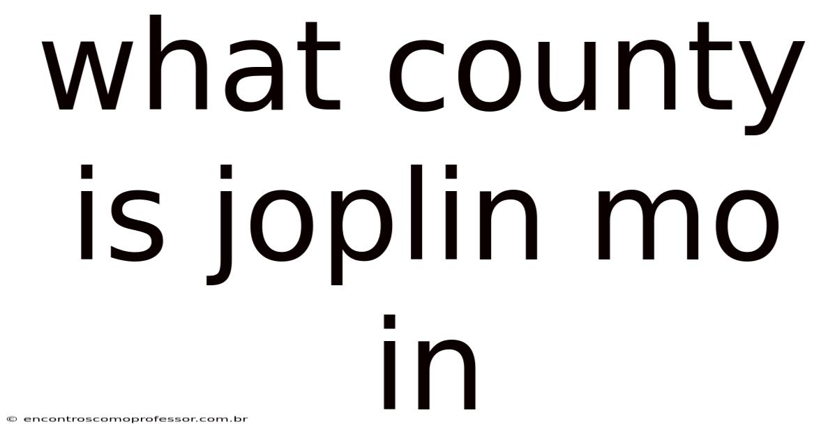 What County Is Joplin Mo In