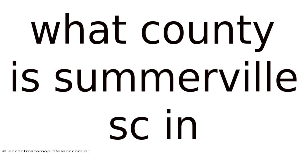 What County Is Summerville Sc In