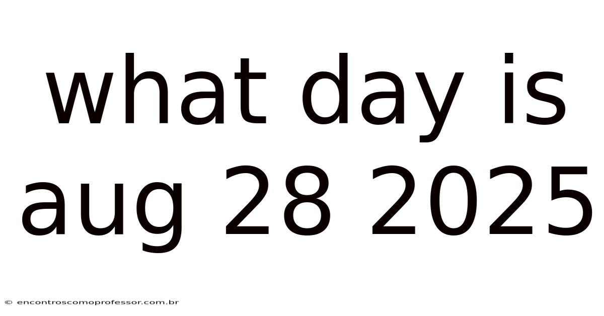 What Day Is Aug 28 2025