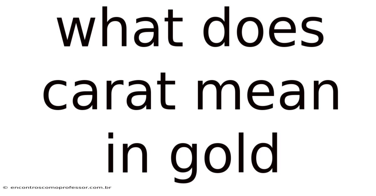 What Does Carat Mean In Gold