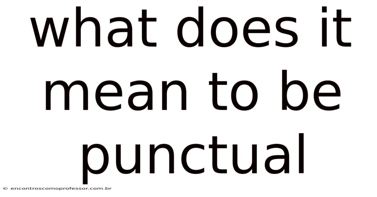 What Does It Mean To Be Punctual
