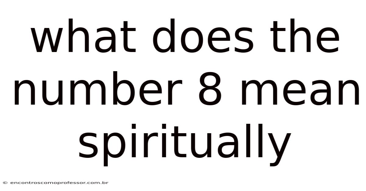 What Does The Number 8 Mean Spiritually