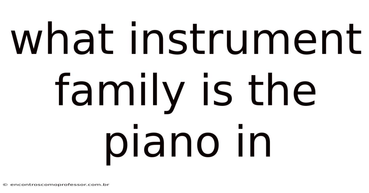 What Instrument Family Is The Piano In