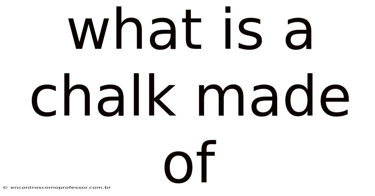 What Is A Chalk Made Of