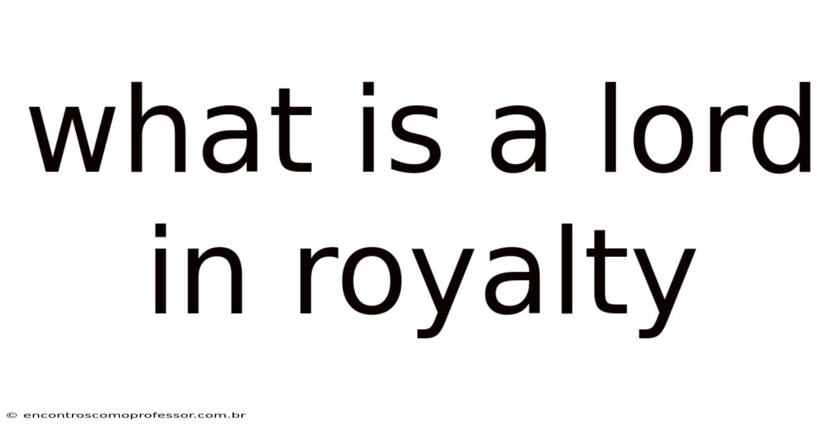 What Is A Lord In Royalty