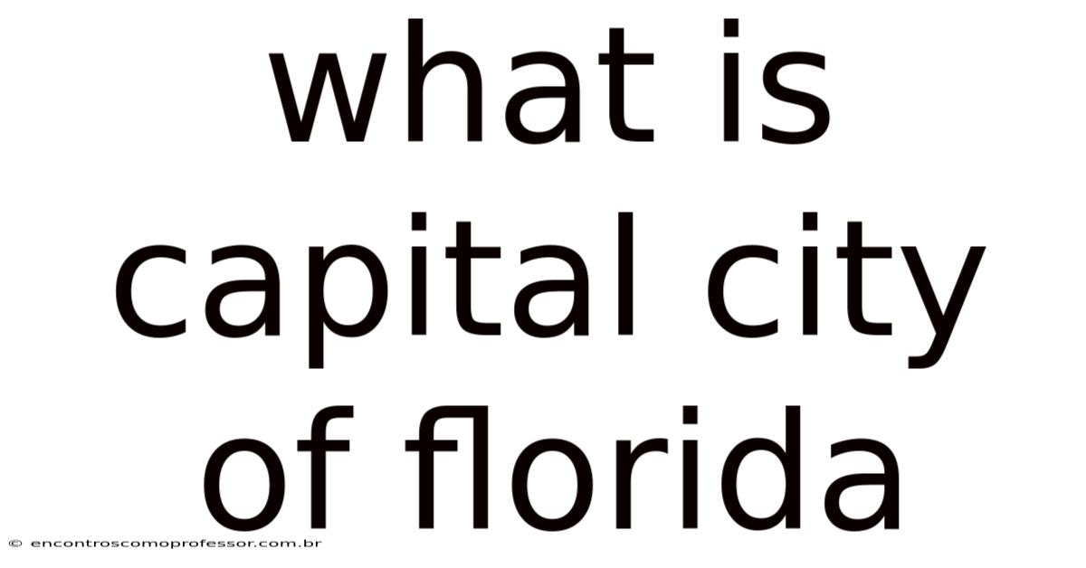 What Is Capital City Of Florida