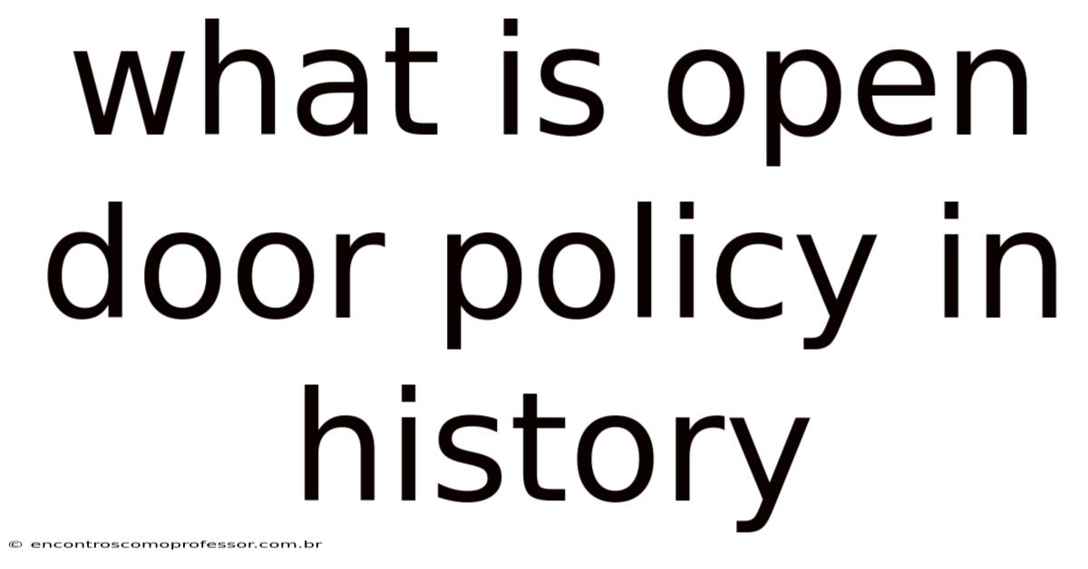 What Is Open Door Policy In History