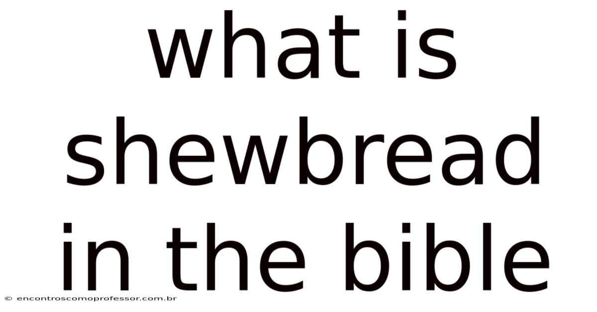 What Is Shewbread In The Bible
