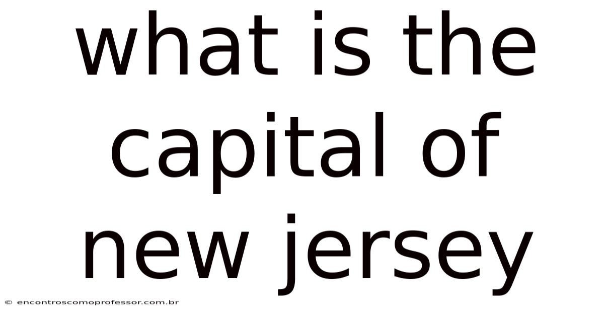 What Is The Capital Of New Jersey