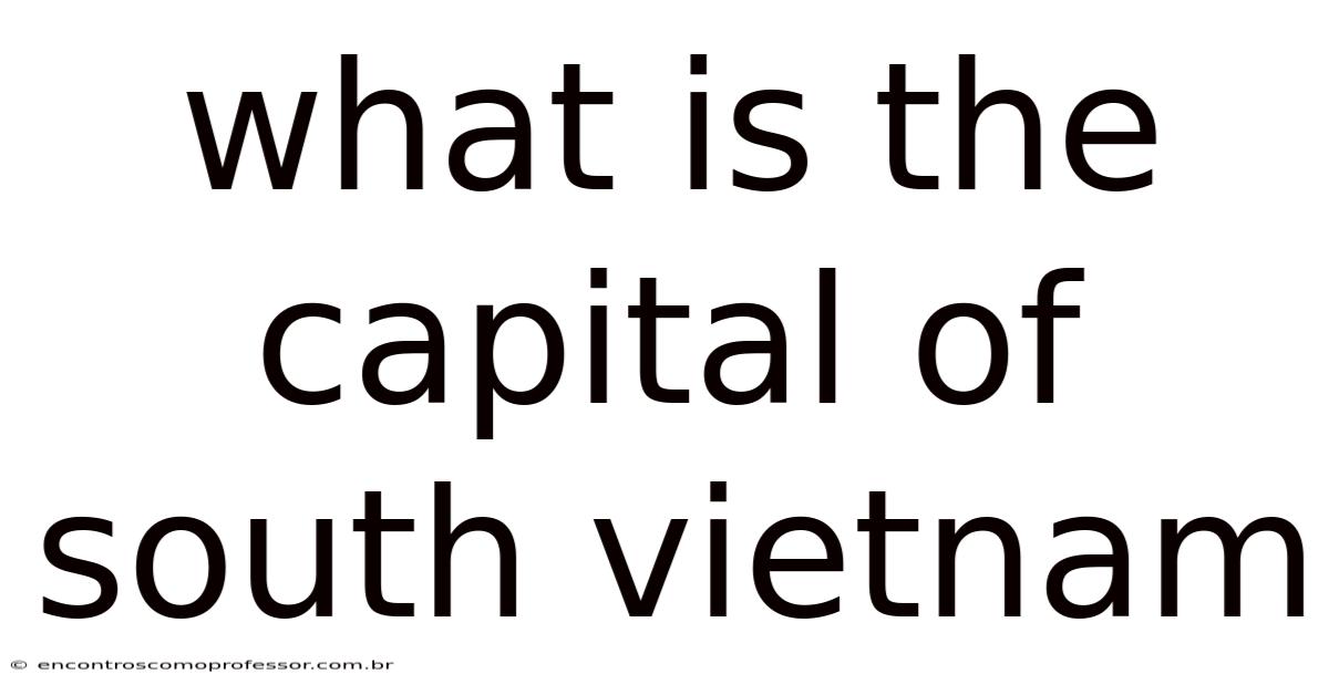 What Is The Capital Of South Vietnam