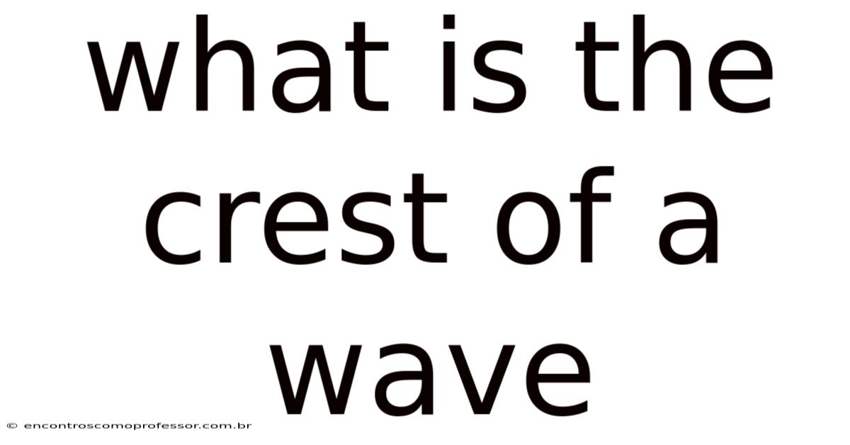 What Is The Crest Of A Wave