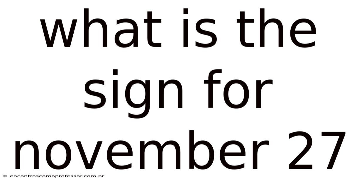 What Is The Sign For November 27